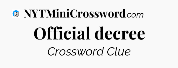 Official decree Crossword Clue