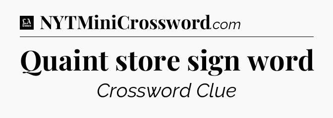 Quaint store sign word - LA Times Crossword