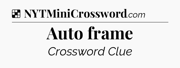 Solution: Auto frame - NYT Crossword