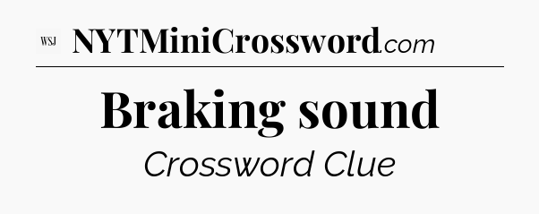 Braking sound - WSJ Crossword