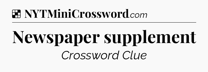 Solution: Newspaper supplement - NYT Crossword