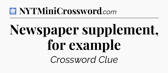 Newspaper supplement, for example Puzzle Page Crossword Clue