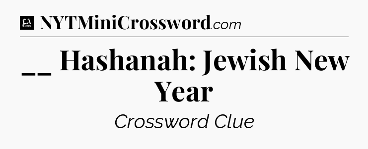 __ Hashanah: Jewish New Year - LA Times Crossword