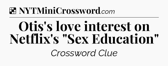 Solution: Otis's love interest on Netflix's 