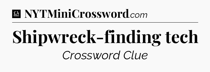 Shipwreck-finding tech - LA Times Crossword