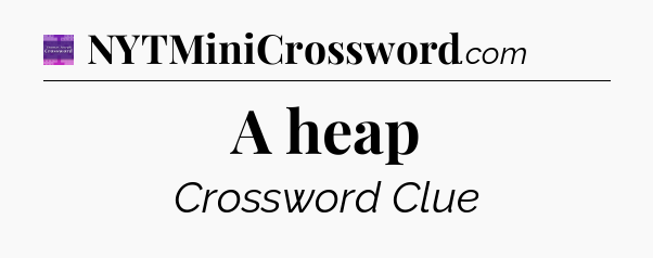 A heap - Thomas Joseph Crossword
