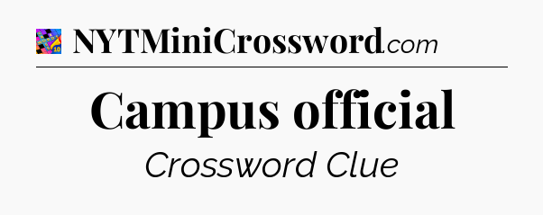 Campus official Crossword Clue