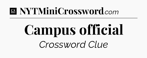 Campus official - LA Times Crossword