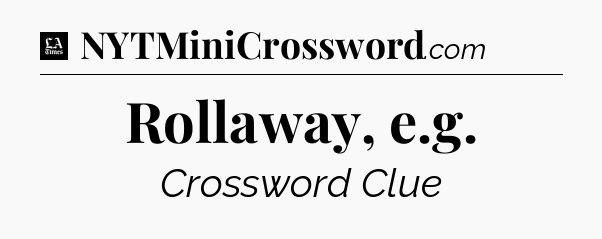 Rollaway, e.g - LA Times Crossword