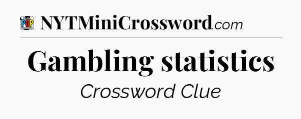 Gambling statistics Crossword Clue