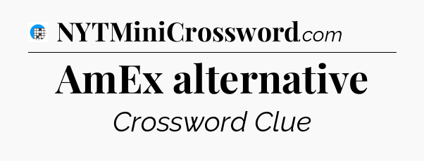 AmEx alternative Crossword Clue