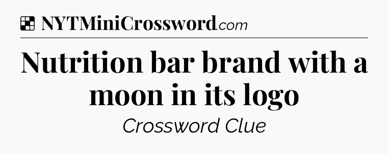 Solution: Nutrition bar brand with a moon in its logo - NYT Crossword