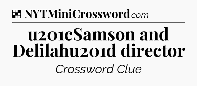 Solution: u201cSamson and Delilahu201d director - NYT Crossword