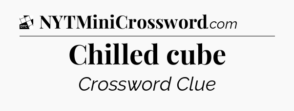 Chilled cube - Daily Themed Classic Crossword