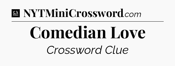 Comedian Love - LA Times Crossword