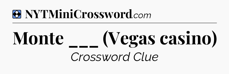 Solution: Monte ___ (Vegas casino) - NYT Mini Crossword