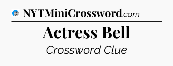 Actress Bell Crossword Clue