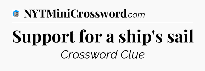Support for a ship's sail Crossword Clue