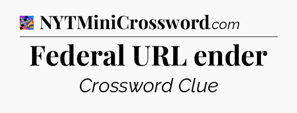 Federal URL ender Crossword Clue