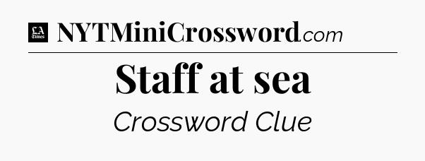 Staff at sea - LA Times Crossword
