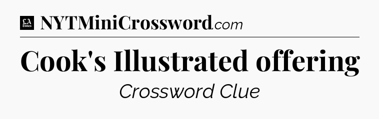 Cook's Illustrated offering - LA Times Crossword