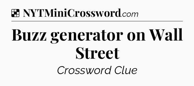 Solution: Buzz generator on Wall Street - NYT Crossword