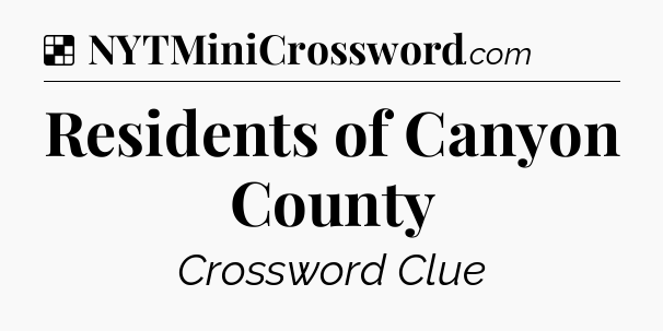 Solution: Residents of Canyon County - NYT Crossword