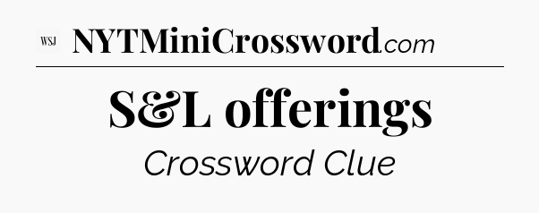 S&L offerings - WSJ Crossword