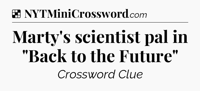 Solution: Marty's scientist pal in 