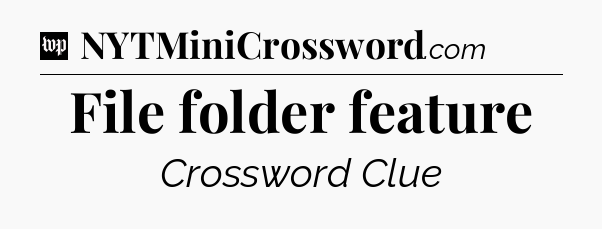 File folder feature Crossword Clue