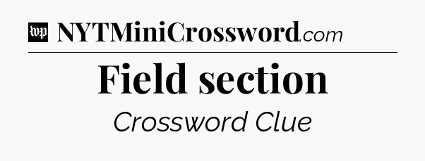 Field section Crossword Clue