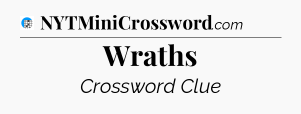 Wraths Crossword Clue