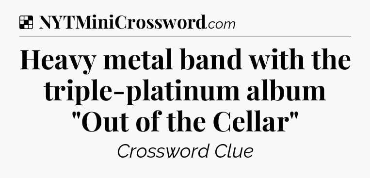 Solution: Heavy metal band with the triple-platinum album 