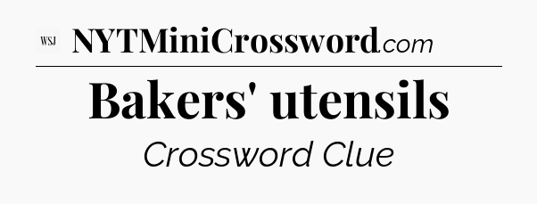 Bakers' utensils - WSJ Crossword