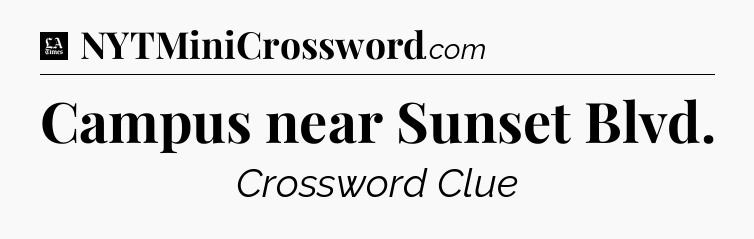 Campus near Sunset Blvd - LA Times Crossword