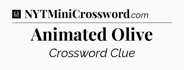 Animated Olive - LA Times Crossword