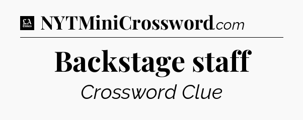 Backstage staff - LA Times Crossword