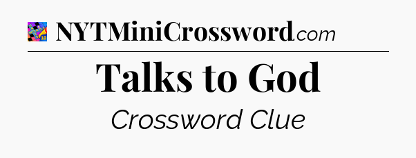 Talks to God Crossword Clue