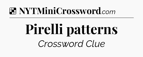 Solution: Pirelli patterns - NYT Crossword