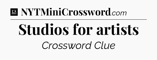 Studios for artists - LA Times Crossword