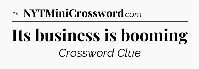 Its business is booming - WSJ Crossword