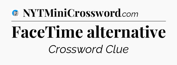 FaceTime alternative Crossword Clue