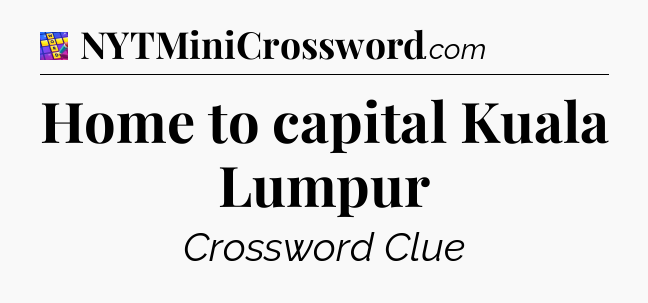 Home to capital Kuala Lumpur Codycross