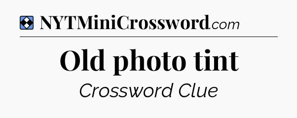 Solution: Old photo tint - NYT Mini Crossword
