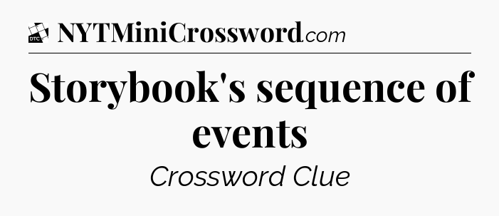 Storybook's sequence of events - Daily Themed Classic Crossword