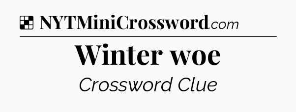 Solution: Winter woe - NYT Crossword