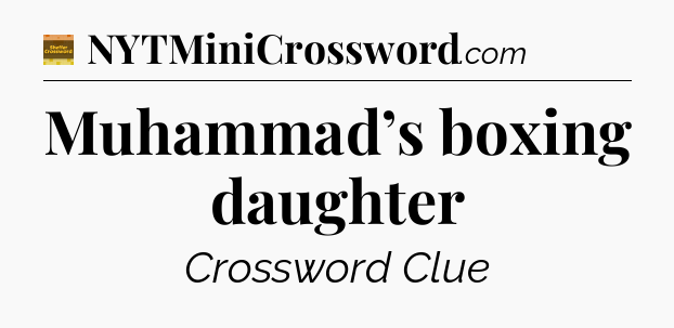 Muhammad’s boxing daughter - Eugene Sheffer Crossword