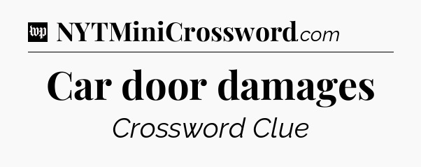 Car door damages Crossword Clue