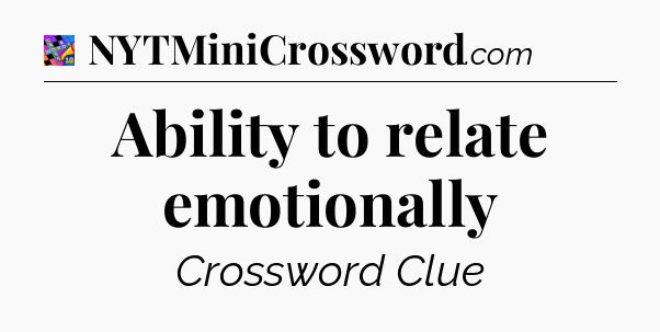 Ability to relate emotionally Crossword Clue