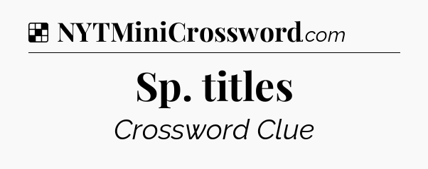 Solution: Sp. titles - NYT Crossword